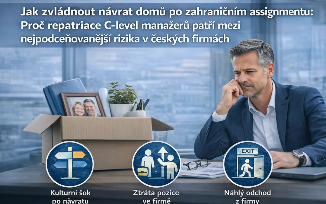 Jak zvládnout návrat domů po zahraničním assignmentu: Proč repatriace C-level manažerů patří mezi nejpodceňovanější rizika v&nbsp;českých firmách